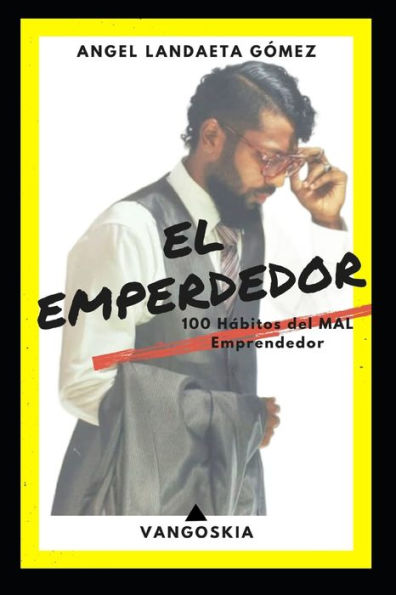 El Emperdedor: 100 Hï¿½bitos del Mal EMPRENDEDOR