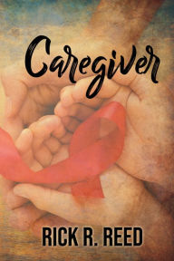 Title: Caregiver, Author: Rick R. Reed