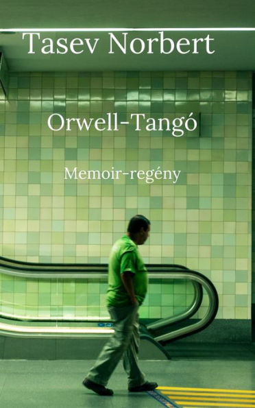 Orwell-Tangó: Memoir-regény