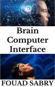 Title: Brain Computer Interface: Cannot Beat Them, Join Them, Author: Fouad Sabry