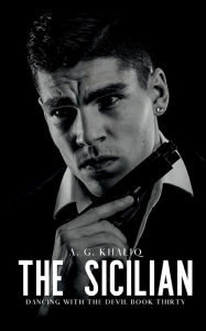 Title: The Sicilian (Dancing with the Devil Book 30): A Dark Organized Crime Thriller:, Author: A. G. Khaliq