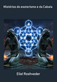 Title: Mistérios Do Esoterismo E Da Cabala, Author: Eliel Roshveder