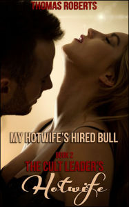 Title: My Hotwife's Hired Bull: Book 2 of 