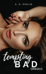 Title: Tempting Bad Complete Series Omnibus: 6 Books in 1: A Dark Mafia Romance:, Author: A. G. Khaliq