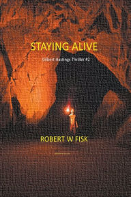 Title: Staying Alive, Author: Robert W Fisk