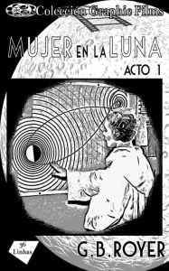 Title: Colección Graphic Films - mujer en la luna - acto 1, Author: G. B. Royer