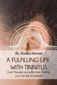 Title: A Fulfilling Life with Tinnitus, Author: Bc. Radka Hornek