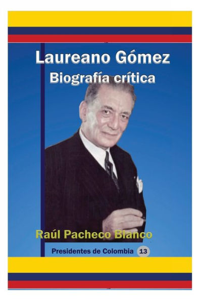 Laureano Gómez. Biografía Crítica