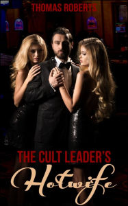 Title: The Cult Leader's Hotwife: Book 1 of 