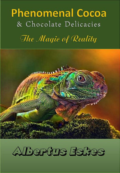Phenomenal Cocoa and Chocolate Delicacies: The Magic of Reality
