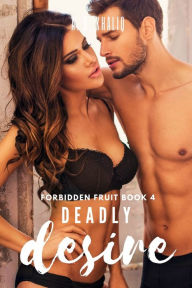 Title: Deadly Desire (Forbidden Fruit Book 4): A Dark Mafia Romance:, Author: A. G. Khaliq