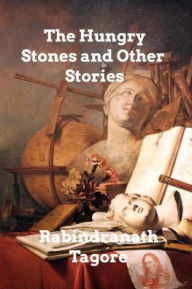 Title: The Hungry Stones And Other Stories, Author: Rabindranath Tagore