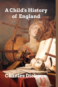 Title: A Child's History of England, Author: Charles Dickens