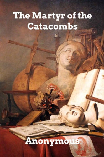 the Martyr of Catacombs: A Tale Ancient Rome