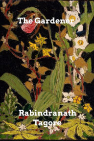 Title: The Gardener, Author: Rabindranath Tagore
