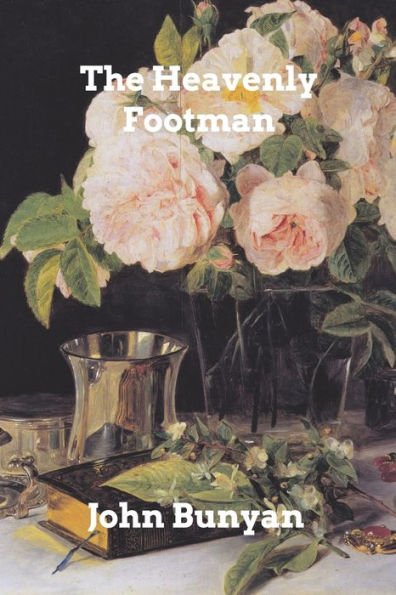 The Heavenly Footman: A Description of the Man That Gets to Heaven