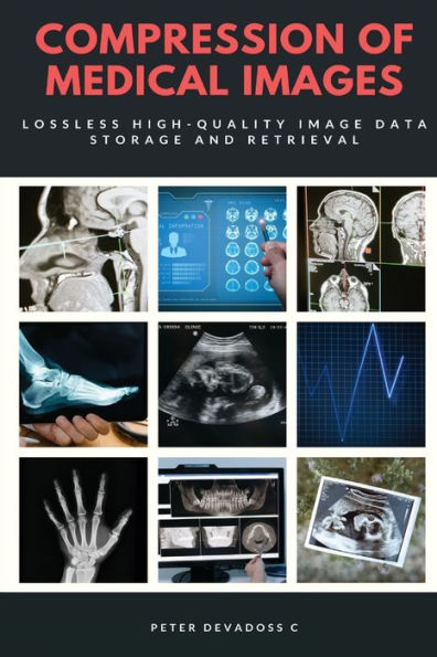 COMPRESSION OF MEDICAL IMAGES - LOSSLESS HIGH QUALITY IMAGE DATA STORAGE AND RETRIEVAL