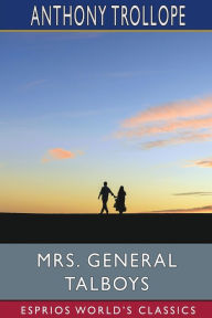 Title: Mrs. General Talboys (Esprios Classics), Author: Anthony Trollope