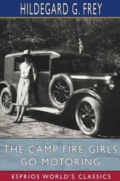 The Camp Fire Girls Go Motoring (Esprios Classics): or, Along the Road That Leads the Way