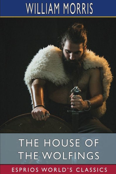 The House of the Wolfings (Esprios Classics)