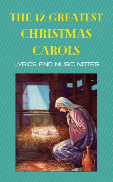 The 12 greatest Christmas carols: Carols with musical notes for them