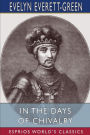 In the Days of Chivalry (Esprios Classics): A Tale of the Times of the Black Prince