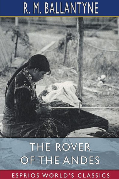 the Rover of Andes (Esprios Classics)