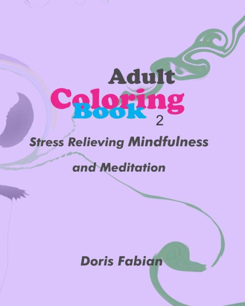 Adult coloring book 2: Stress Relieving Mindfulness and Meditation