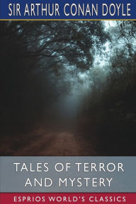 Title: Tales of Terror and Mystery (Esprios Classics), Author: Arthur Conan Doyle