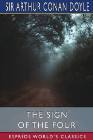 Title: The Sign of the Four (Esprios Classics), Author: Arthur Conan Doyle