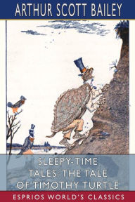 Title: Sleepy-Time Tales: The Tale of Timothy Turtle (Esprios Classics): Illustrated by Harry L. Smith, Author: Arthur Scott Bailey