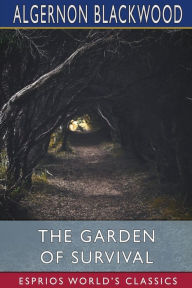 Title: The Garden of Survival (Esprios Classics), Author: Algernon Blackwood