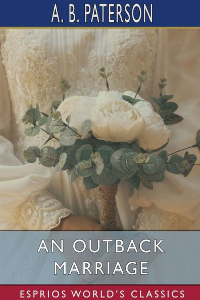 An Outback Marriage (Esprios Classics): A Story of Australian Life