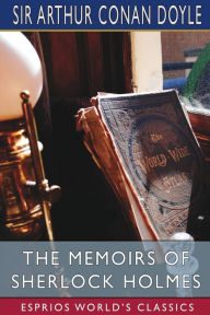 Title: The Memoirs of Sherlock Holmes (Esprios Classics), Author: Arthur Conan Doyle