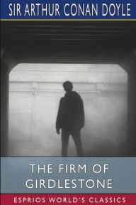 Title: The Firm of Girdlestone (Esprios Classics), Author: Arthur Conan Doyle