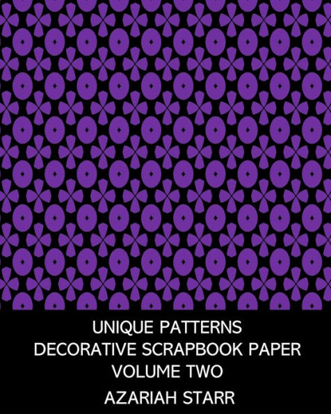 Unique Patterns: Decorative Scrapbook Paper Volume Two: 20 Single-Sided Sheets for Collage and Decoupage