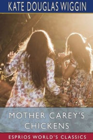 Title: Mother Carey's Chickens (Esprios Classics), Author: Kate Douglas Wiggin