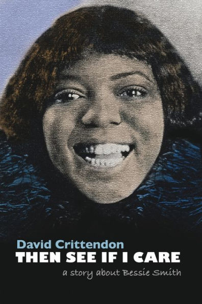 Then See If I Care: A Story about Bessie Smith