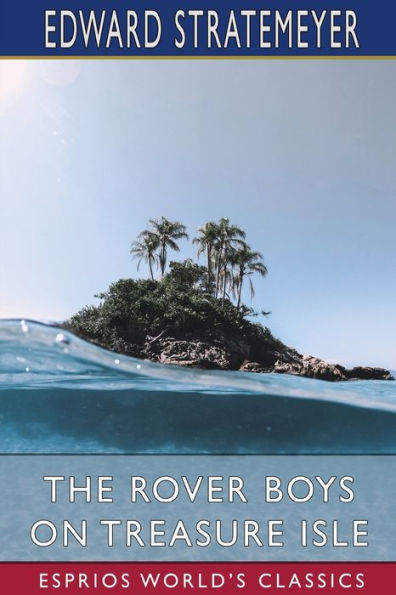 the Rover Boys on Treasure Isle (Esprios Classics): or, Strange Cruise of Steam Yacht