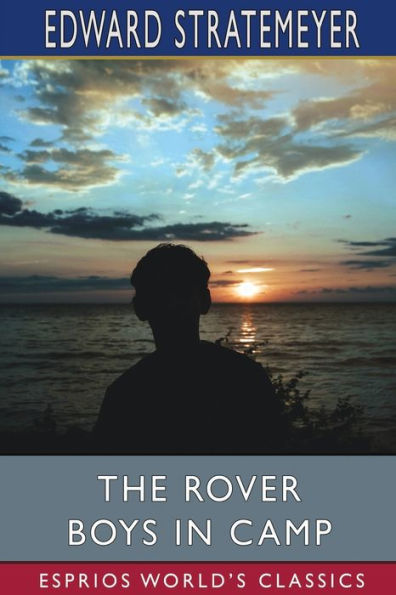 The Rover Boys Camp (Esprios Classics): or, Rivals of Pine Island