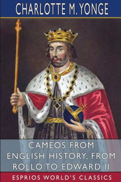 Cameos from English History, Rollo to Edward II (Esprios Classics)