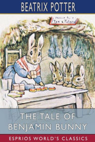 Title: The Tale of Benjamin Bunny (Esprios Classics), Author: Beatrix Potter