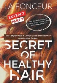 Title: Secret of Healthy Hair Extract Part 2: Your Complete Food & Lifestyle Guide for Healthy Hair, Author: La Fonceur