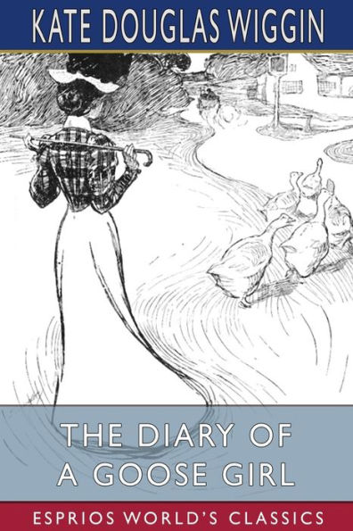 The Diary of a Goose Girl (Esprios Classics): Illustrated by Claude A. Shepperson