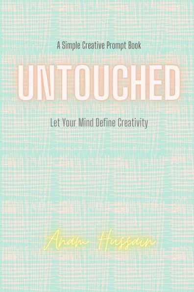 Untouched: Let your mind define creativity