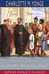 Title: Young Folks' History of England (Esprios Classics), Author: Charlotte Mary Yonge
