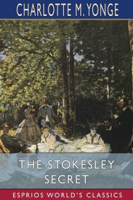 Title: The Stokesley Secret (Esprios Classics), Author: Charlotte Mary Yonge