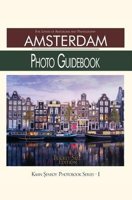 Amsterdam Photo Guidebook-Pocket Edition: For Lovers of and Photography