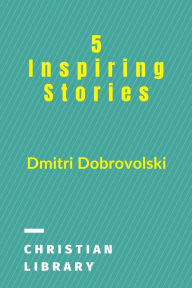 Title: 5 Inspiring Stories, Author: Dmitri Dobrovolski