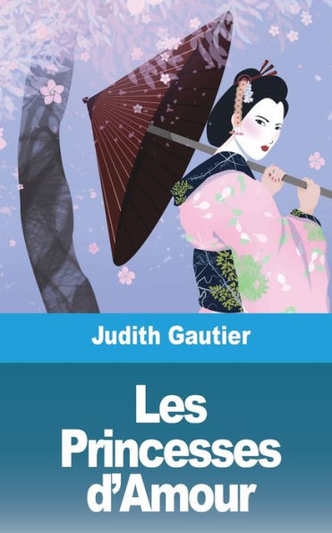 Les Princesses d'Amour: Courtisanes japonaises